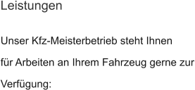 Unser Kfz-Meisterbetrieb steht Ihnen für Arbeiten an Ihrem Fahrzeug gerne zur Verfügung: Leistungen